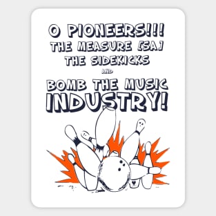 O Pioneers!!! The Measure The Sidekicks And Bomb The Music Industry Sticker